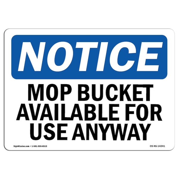 Safety Sign, OSHA Notice, 18" Height, Mop Bucket Available For Use Anytime Sign, Landscape
